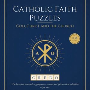 Catholic Faith Puzzles, Volume 1: God, Christ and the Church